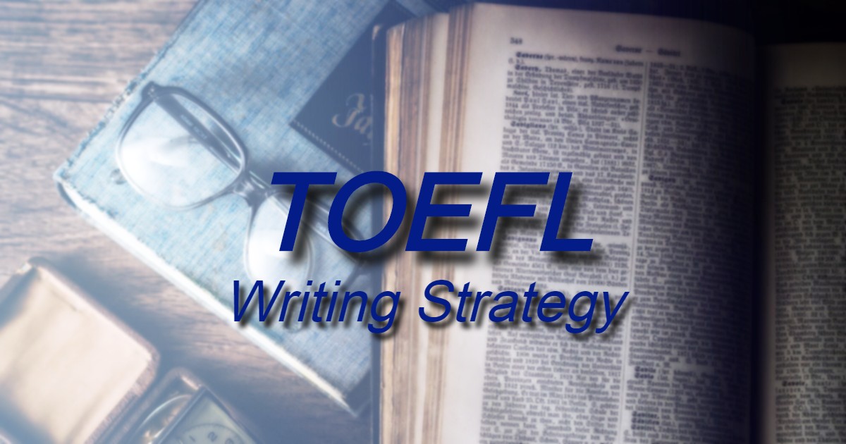 TOEFL Writing Strategy